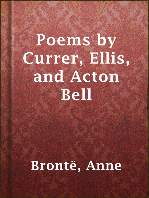 Title details for Poems by Currer, Ellis, and Acton Bell by Anne Brontë - Wait list
